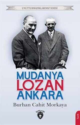 Unutturmadıklarımız Serisi - Mudanya - Lozan - Ankara