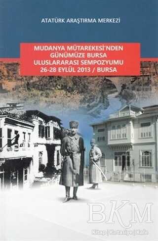 Mudanya Mütarekesi`nden Günümüze Bursa Uluslararası Sempozyumu 26-28 Eylül 2013 - Bursa