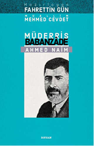 Müderris Babanzade Ahmed Naim - Beyan Yayınları