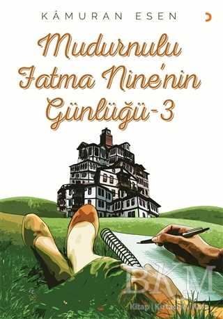 Mudurnulu Fatma Nine’nin Günlüğü 3 - Cinius Yayınları