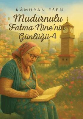 Mudurnulu Fatma Nine’nin Günlüğü - 4 - 1