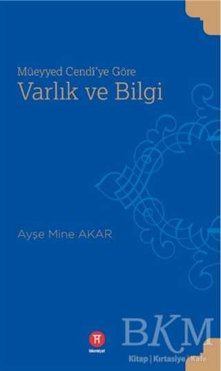 Müeyyed Cendi`ye Göre Varlık ve Bilgi - Hikemiyat Yayınevi