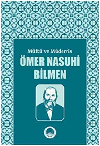 Mu¨ftu¨ ve Mu¨derris Ömer Nasuhi Bilmen Sempozyum Tebliğleri - Marmara Akademi Yayınları