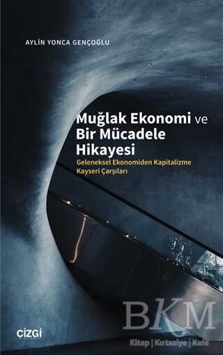 Muğlak Ekonomi ve Bir Mücadele Hikayesi - Çizgi Kitabevi Yayınları