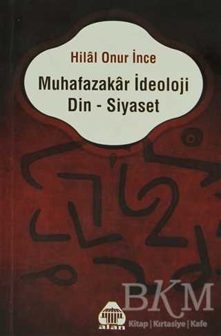 Muhafazakar İdeoloji Din - Siyaset - Alan Yayıncılık