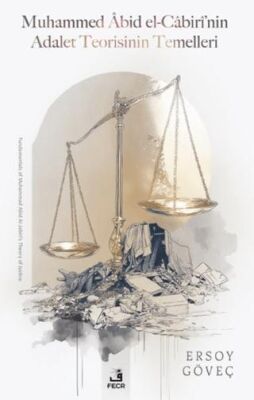 Muhammed Abid el-Cabiri’nin Adalet Teorisinin Temelleri - 1