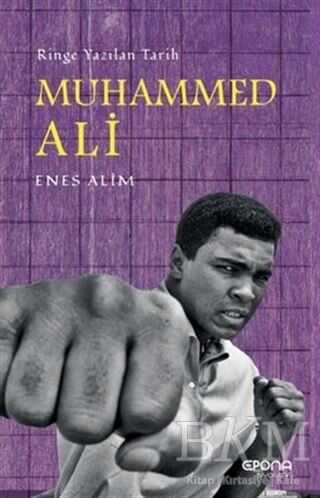 Muhammed Ali: Ringe Yazılan Tarih - Epona Kitap