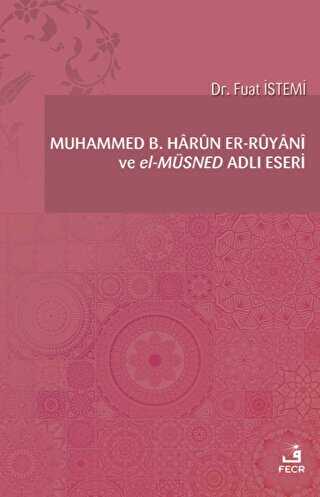Muhammed B. Harun er-Ruyani ve el-Müsned Adlı Eseri