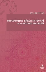 Muhammed B. Harun er-Ruyani ve el-Müsned Adlı Eseri - Fecr Yayınları