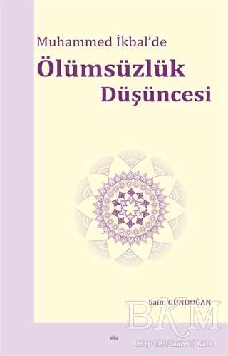 Muhammed İkbal’de Ölümsüzlük Düşüncesi - Elis Yayınları
