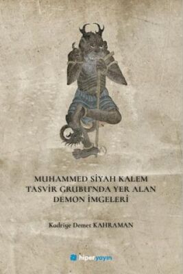 Muhammed Siyah Kalem Tasvir Grubu’nda Yer Alan Demon İmgeleri - 1