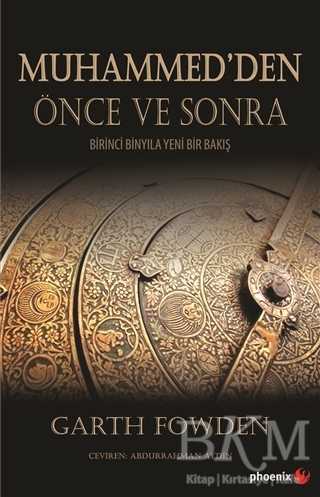 Muhammed’den Önce ve Sonra - Phoenix Yayınevi