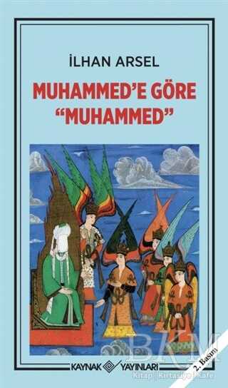 Muhammed’e Göre Muhammed - Kaynak Yayınları