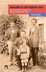 Muharrir ve Edip Hüseyin Cahit Asır Sonu Osmanlı Edebiyat ve Matbuat Âleminde Bir Yazar - Dergah Yayınları