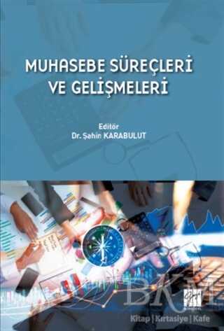 Muhasebe Süreçleri ve Gelişmeleri - Gazi Kitabevi