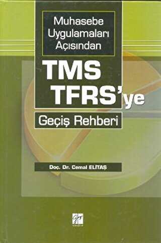 Muhasebe Uygulamaları Açısından TMS-TFRS’ye Geçiş Rehberi - Gazi Kitabevi