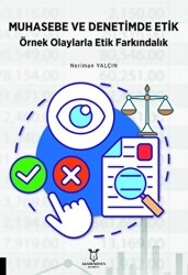 Muhasebe ve Denetimde Etik Örnek Olaylarla Etik Farkındalık - Akademisyen Kitabevi