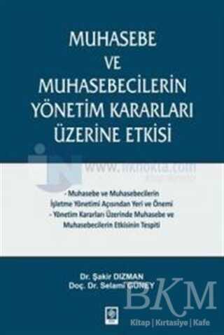 Muhasebe ve Muhasebecilerin Yönetim Kararları Üzerine Etkisi - Ekin Basım Yayın