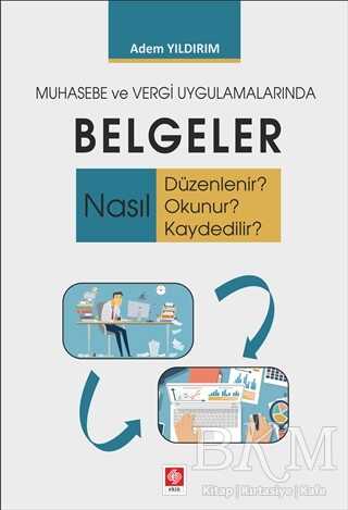Muhasebe ve Vergi Uygulamalarında Belgeler - Ekin Basım Yayın