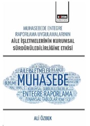 Muhasebede Entegre Raporlama Uygulamalarının Aile İşletmelerinin Kurumsal Sürdürülebilirliğine Etkis - Eğitim Yayınevi - Bilimsel Eserler