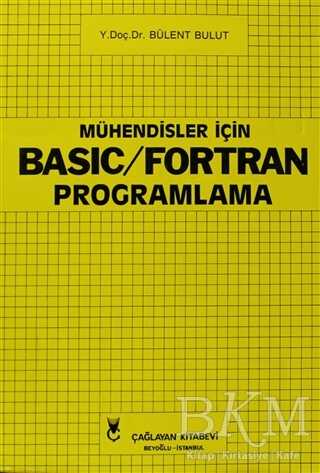 Mühendisler İçin Basic - Fortran Programlama - Çağlayan Kitabevi