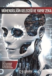 Mühendisliğin Geleceği ve Yapay Zeka - Efe Akademi Yayınları