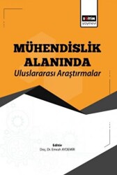 Mühendislik Alanında Uluslararası Araştırmalar - Eğitim Yayınevi - Bilimsel Eserler
