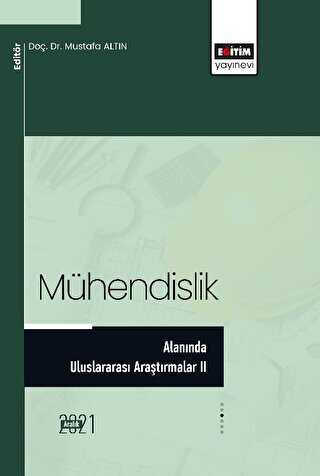 Mühendislik Alanında Uluslararası Araştırmalar II - Eğitim Yayınevi - Bilimsel Eserler