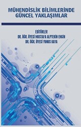 Mühendislik Bilimlerinde Güncel Yaklaşımlar - Platanus Publishing