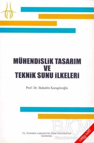 Mühendislik Tasarım ve Teknik Sunu İlkeleri - İstanbul Sabahattin Zaim Üniversitesi Yayınları