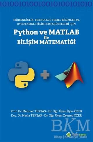 Mühendislik Teknoloji Temel Bilimler ve Uygulamalı Bilimler Fakülteleri İçin Python ve Matlab ile Bilişi Matematiği