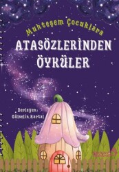 Muhteşem Çocuklara Atasözlerinden Öyküler - Yaratıcı Edebiyat Yayınları