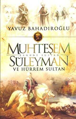 Muhteşem Kanuni Sultan Sileyman ve Hürrem Sultan