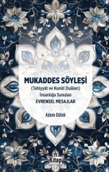 Mukaddes Söyleşi Tahiyyat ve Kunut Duaları İnsanlığa Sunulan Evrensel Mesajlar - Kitap Dünyası Yayınları