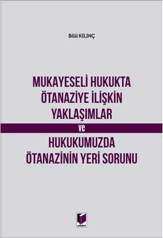 Mukayeseli Hukukta Ötanaziye İlişkin Yaklaşımlar ve Hukukumuzda Ötanazinin Yeri Sorunu - 1