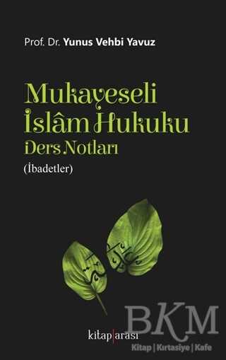Mukayeseli İslam Hukuku Ders Notları İbadetler