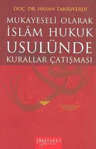 Mukayeseli Olarak İslam Hukuk Usulünde Kurallar Çatışması - Gündönümü Yayınları