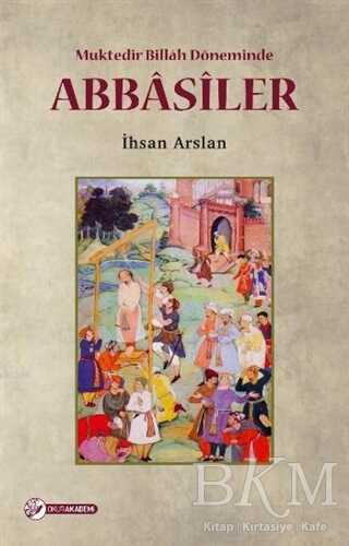 Muktedir Billah Döneminde Abbasiler - Okur Akademi