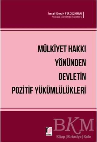 Mülkiyet Hakkı Yönünden Devletin Pozitif Yükümlülükleri - Adalet Yayınevi