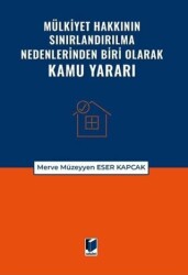 Mülkiyet Hakkının Sınırlandırılma Nedenlerinden Biri Olarak Kamu Yararı - Adalet Yayınevi