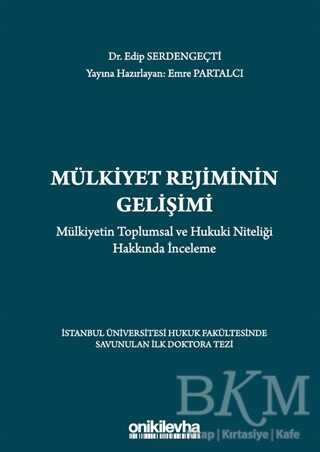Mülkiyet Rejiminin Gelişimi - Mülkiyetin Toplumsal ve Hukuki Niteliği Hakkında İnceleme - On İki Levha Yayınları
