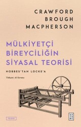 Mülkiyetçi Bireyciliğin Siyasal Teorisi - Ketebe Yayınları