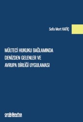 Mülteci Hukuku Bağlamında Denizden Gelenler ve Avrupa Birliği Uygulaması - On İki Levha Yayınları