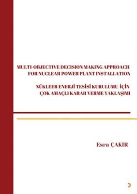 Multi-Objective Decision Making Approach For Nuclear Power Plant Installation-Nükleer Enerji Tesisi - 1