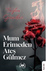 Mum Erimden Ateş Gülmez - Ateş Yayınları