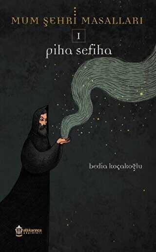 Mum Şehri Masalları 1 - Piha Sefiha - Atlı Karınca Yayınları