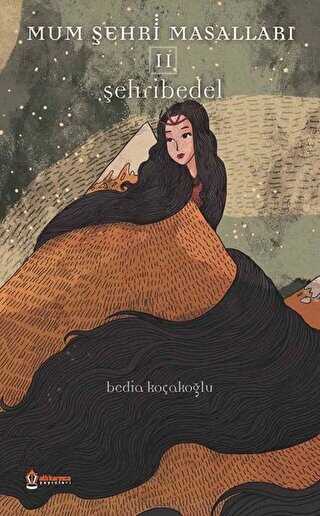 Mum Şehri Masalları - 2 Şehribedel - Atlı Karınca Yayınları