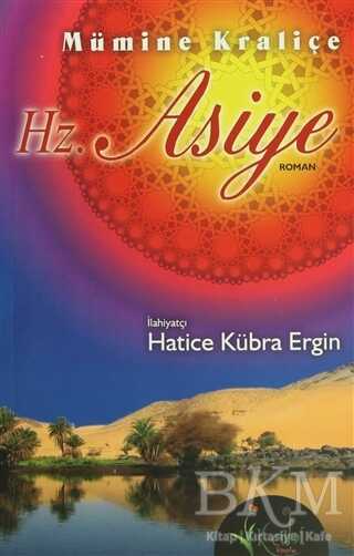 Mümine Kraliçe Hz. Asiye - Kalbi Kitaplar
