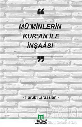 Mü`minlerin Kur`an İle İnşaası - Ma`ruf Yayınları