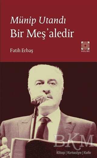 Münip Utandı Bir Meş`aledir - Hülbe Yayınları